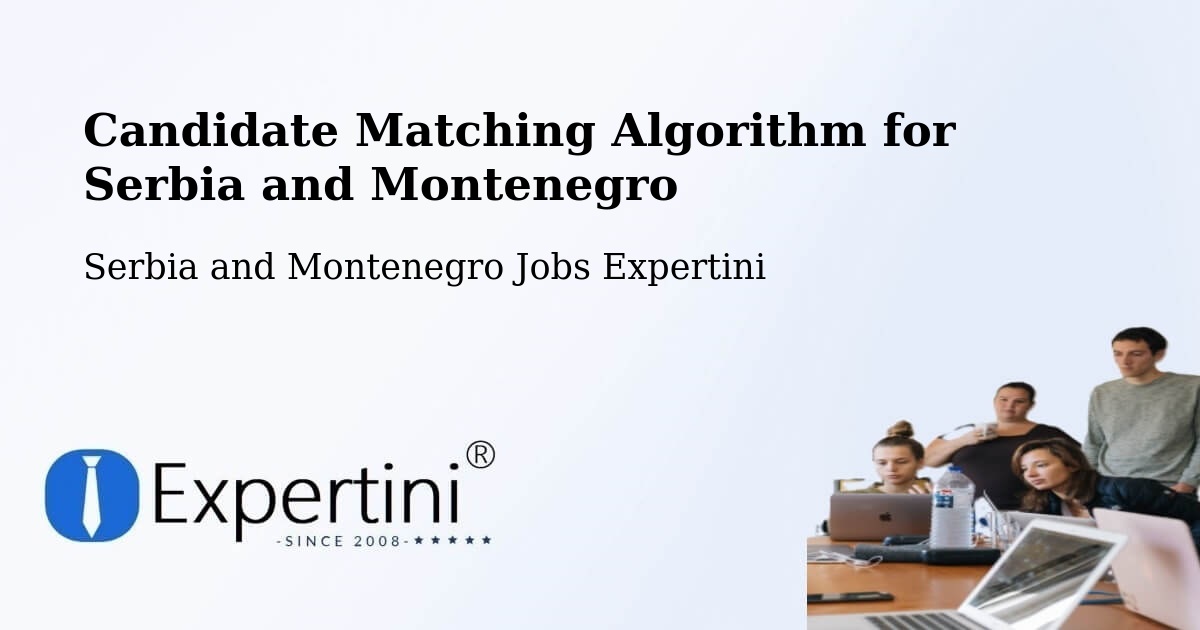 Candidate Matching Algorithm Overview – Bancroft - Serbia and Montenegro Jobs Expertini